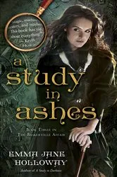 Book cover of A Study in Ashes by Emma Jane Holloway