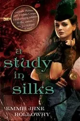 Book cover of A Study in Silks by Emma Jane Holloway