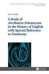 Book cover of A Study of «Attributive Ethnonyms» in the History of English with Special Reference to «Foodsemy» by Robert Kieltyka