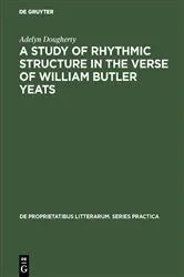 Book cover of A Study of Rhythmic Structure in the Verse of William Butler Yeats by Adelyn Dougherty