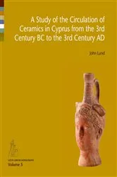 Book cover of A Study of the Circulation of Ceramics in Cyprus from the 3rd Century BC to the 3rd Century AD by John Lund