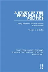 Book cover of A Study of the Principles of Politics by George E. G. Catlin