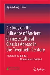 Book cover of A Study on the Influence of Ancient Chinese Cultural Classics Abroad in the Twentieth Century by Xiping Zhang