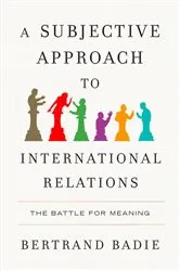 Book cover of A Subjective Approach to International Relations by Bertrand Badie