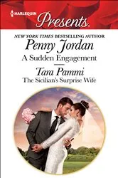 Book cover of A Sudden Engagement & The Sicilian's Surprise Wife by Penny Jordan