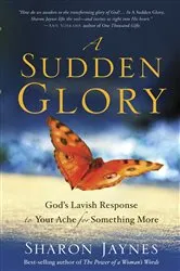 Book cover of A Sudden Glory by Sharon Jaynes