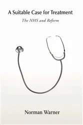 Book cover of A Suitable Case for Treatment: The NHS and Reform by Norman Warner