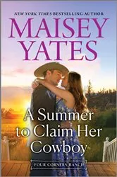 Book cover of A Summer To Claim Her Cowboy by Maisey Yates