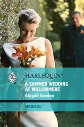 Book cover of A Summer Wedding at Willowmere by Abigail Gordon