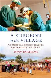 Book cover of A Surgeon in the Village by Tony Bartelme