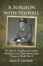 Book cover of A Surgeon with Stilwell by Alan K. Lathrop