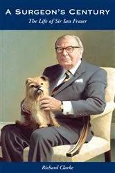 Book cover of A Surgeon's Century by Richard Clarke