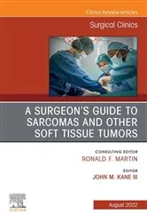 Book cover of A Surgeon's Guide to Sarcomas and Other Soft Tissue Tumors, An Issue of Surgical Clinics, E-Book by Kane III MD, FACS, John M.