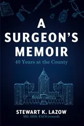 Book cover of A Surgeon's Memoir by Stewart K. Lazow