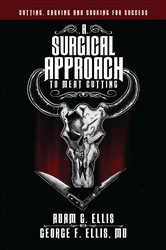 Book cover of A Surgical Approach to Meat Cutting - Cutting, Carving and Cooking for Success by Adam  G Ellis