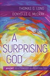 Book cover of A Surprising God by Thomas G. Long