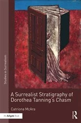 Book cover of A Surrealist Stratigraphy of Dorothea Tanning’s Chasm by Catriona McAra