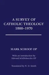Book cover of A Survey of Catholic Theology, 1800-1970 by Ted MarkOP Schoof
