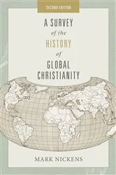 Book cover of A Survey of the History of Global Christianity, Second Edition (2nd ed.) by Mark Nickens