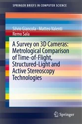 Book cover of A Survey on 3D Cameras: Metrological Comparison of Time-of-Flight, Structured-Light and Active Stereoscopy Technologies by Silvio Giancola