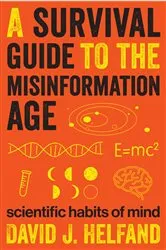 Book cover of A Survival Guide to the Misinformation Age by David J. Helfand