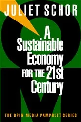 Book cover of A Sustainable Economy for the 21st Century by Juliet Schor