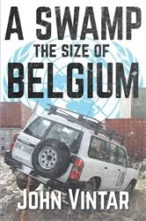 Book cover of A Swamp the Size of Belgium by John Vintar