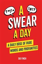 Book cover of A Swear A Day by Sid Finch
