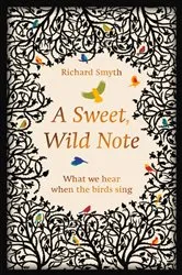 Book cover of A Sweet, Wild Note by Richard Smyth