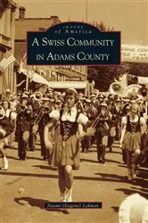 Book cover of A Swiss Community in Adams County by Naomi (Eugene) Lehman