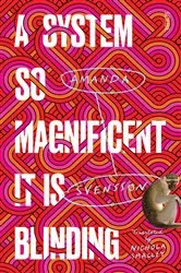 Book cover of A System So Magnificent It Is Blinding by Amanda Svensson