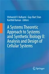 Book cover of A Systems Theoretic Approach to Systems and Synthetic Biology II: Analysis and Design of Cellular Systems by Vishwesh V. Kulkarni