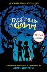 Book cover of A Tale Dark & Grimm by Adam Gidwitz