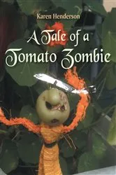 Book cover of A Tale of a Tomato Zombie by Karen Henderson