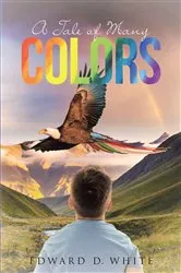 Book cover of A Tale of Many Colors by Edward D. D White
