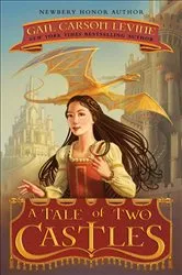 Book cover of A Tale of Two Castles by Gail Carson Levine