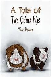 Book cover of A Tale of Two Guinea Pigs by Terri Munson