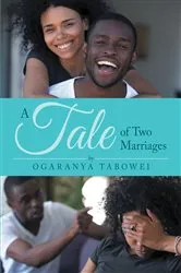 Book cover of A Tale of Two Marriages by Ogaranya Tabowei