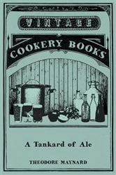 Book cover of A Tankard of Ale - An Anthology of Drinking Songs by Theodore Maynard