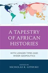 Book cover of A Tapestry of African Histories by Nicholas K. Githuku