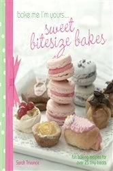 Book cover of A Taste of . . . Bake Me I'm Yours . . . Sweet Bitesize Bakes by Sarah Trivuncic