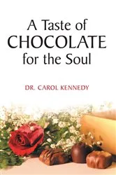 Book cover of A Taste of Chocolate for the Soul by Dr. Carol Kennedy