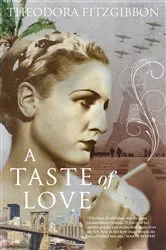 Book cover of A Taste of Love – The Memoirs of Bohemian Irish Food Writer Theodora FitzGibbon by Theodora FitzGibbon