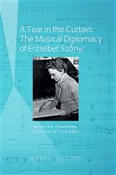 Book cover of A Tear in the Curtain: The Musical Diplomacy of Erzsébet Szőnyi by Jerry L. Jaccard