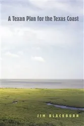Book cover of A Texan Plan for the Texas Coast by James B. Blackburn