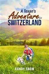 Book cover of A Texan's Adventure in Switzerland by Randy Snow