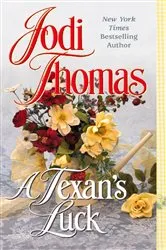 Book cover of A Texan's Luck by Jodi Thomas