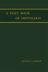 Book cover of A Text - Book of Histology by Arthur Clarkson