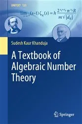 Book cover of A Textbook of Algebraic Number Theory by Sudesh Kaur Khanduja