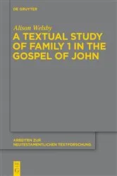 Book cover of A Textual Study of Family 1 in the Gospel of John by Alison Welsby